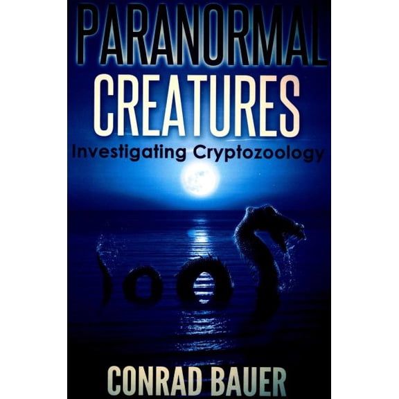 Paranormal Creatures Investigating Cryptozoology (Paperback)