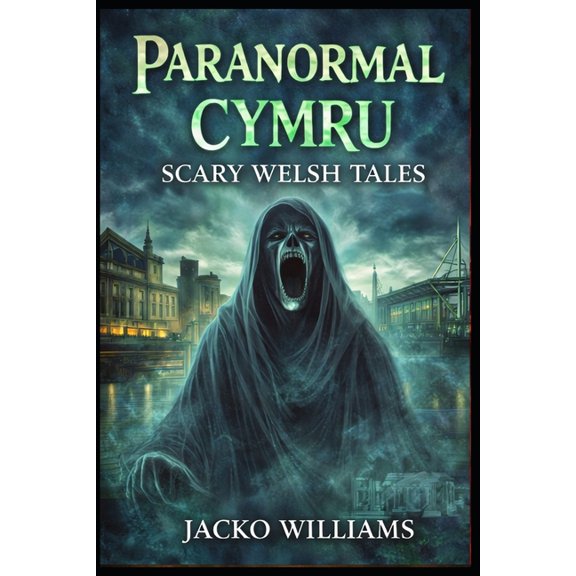 Paranormal Cymru: Scary Welsh Tales: Book One, (Paperback)