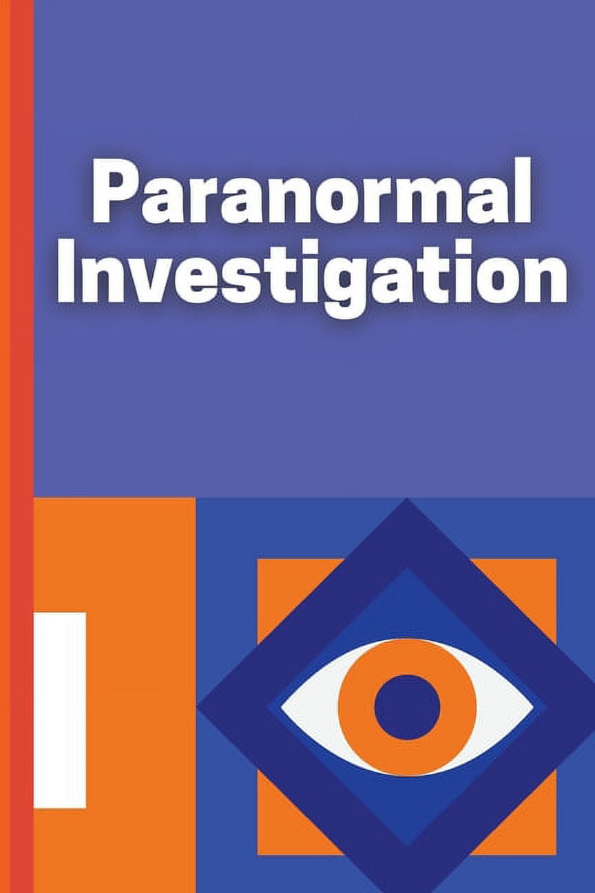 Paranormal Investigation Paranormal Investigation Log Book Journal Paranormal Investigation Paranormal Investigation Log Book Journal