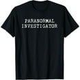 thumbnail image 1 of Paranormal Investigator Gift For A Ghost Hunter T-Shirt, 1 of 6