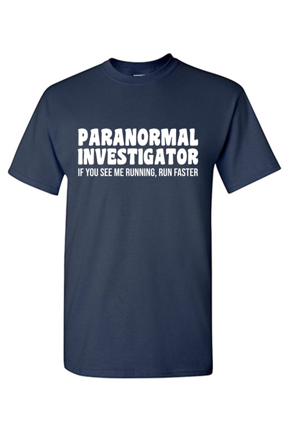 Paranormal Investigator If You See Me Running, Run Faster Sarcastic Humor Graphic Tees Gift For Mens Novelty Funny T Shirt