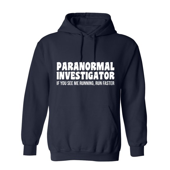 Paranormal Investigator If You See Me Running, Run Faster Sarcastic Humor Novelty Funny Men's Hoodies