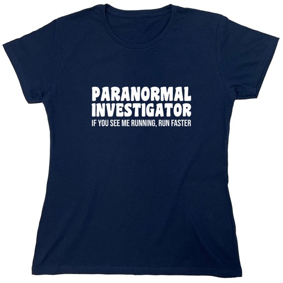 Paranormal Investigator If You See Me Running, Run Faster Sarcastic Humor Novelty Funny Women's Casual Tees