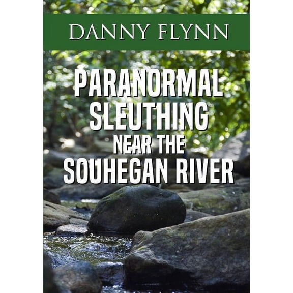 Paranormal Sleuthing Near The Souhegan River, (Paperback)