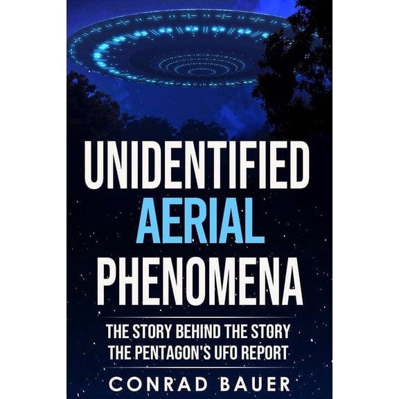 Paranormal and Unexplained Mysteries Unidentified Aerial Phenomena: The Story Behind the Story - The Pentagon's UFO Report, Book 17, (Paperback)