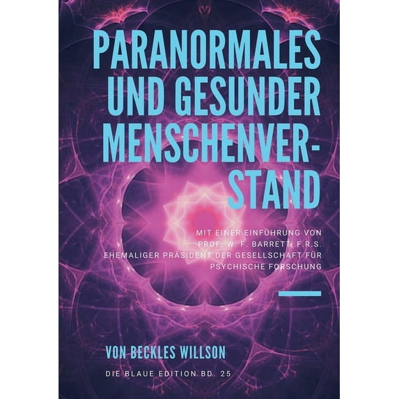 Paranormales und gesunder Menschenverstand: mit einer Einführung von PROF. W. F. BARRETT, F.R.S. Ehemaliger Präsident de, (Paperback)