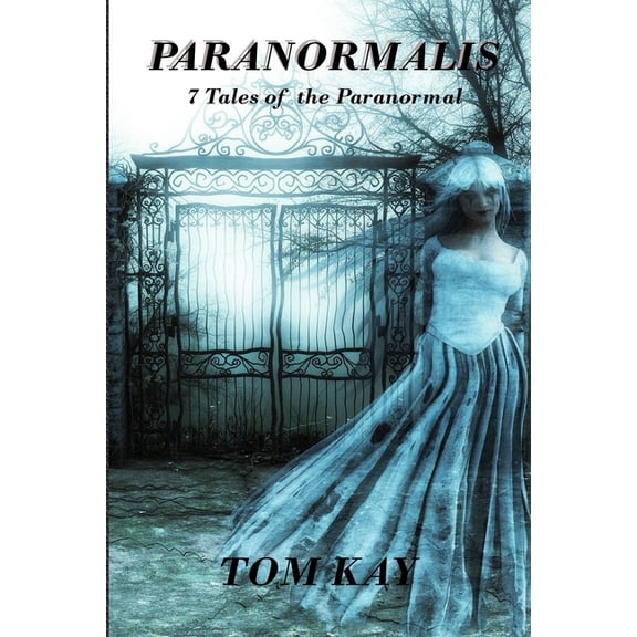 Paranormalis: Paranormalis : 7 Tales of the Paranormal (Series #1) (Paperback)