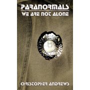 Paranormals We Are Not Alone, Paperback