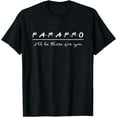 thumbnail image 1 of Parapro Shirt Be There For You Paraprofessional Gift T-Shirt, 1 of 3