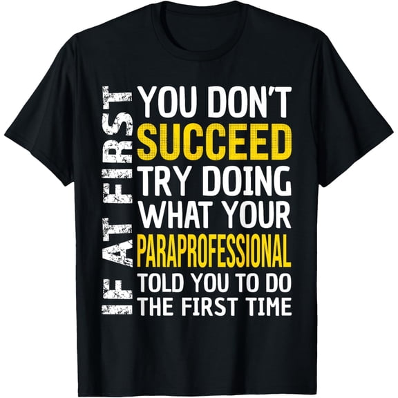 Paraprofessional If at First you don't Succeed Appreciation T-Shirt100% cotton