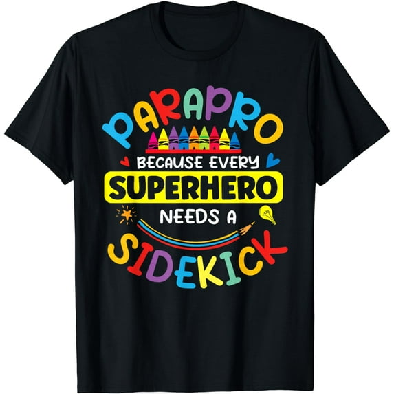 Paraprofessional Parapro Every Superhero Needs A Sidekick T-Shirt
