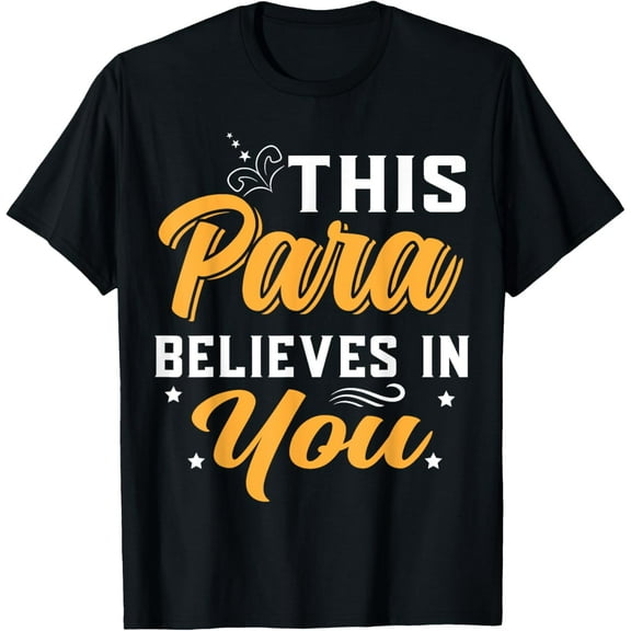Paraprofessional This Para Believes In You Paraeducator T-Shirt