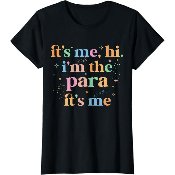 Paraprofessional paraeducator It's me hi i'm the para its me T-Shirt
