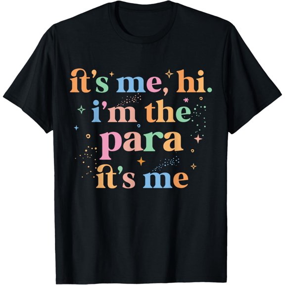 Paraprofessional paraeducator It's me hi i'm the para its me T-Shirt