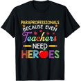 thumbnail image 1 of Paraprofessionals Because Even Teachers Need Heroes Tshirt, 1 of 4