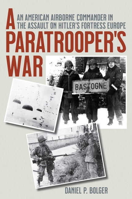 A Paratrooper's War: An American Airborne Commander in the Assault on Hitler's Fortress Europe, (Hardcover)