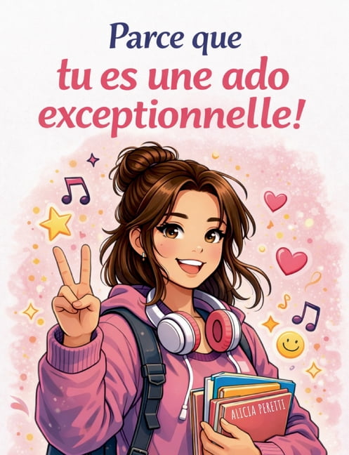 Parce que tu es une ado exceptionnelle: Confiance en soi et estime de soi pour adolescentes - Un guide pour s'affirmer e, (Paperback)