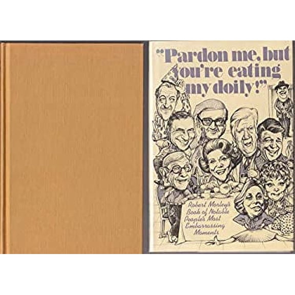 Pre-Owned Pardon Me, but You're Eating My Doily! and Other Embarrassing Moments of Famous People (Hardcover) 0312596561 9780312596569