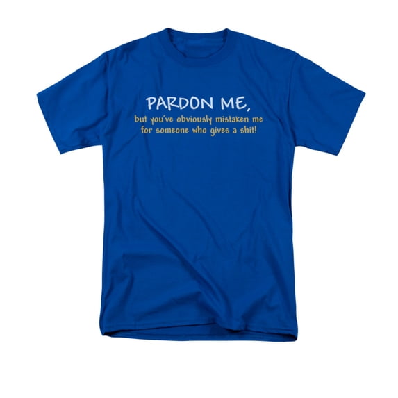 Pardon Me, But You've Obviously Mistaken Me Humorous Saying Adult T-Shirt