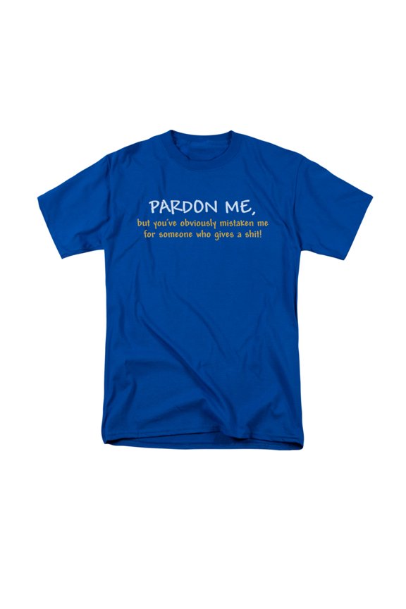 Pardon Me, But You've Obviously Mistaken Me Humorous Saying Adult T-Shirt