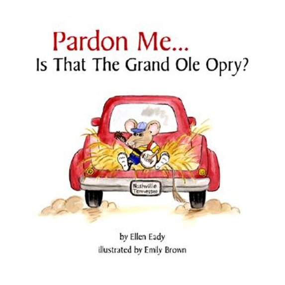 Pre-Owned Pardon Me... Is That the Grand Ole Opry? (Hardcover) 0967906520 9780967906522
