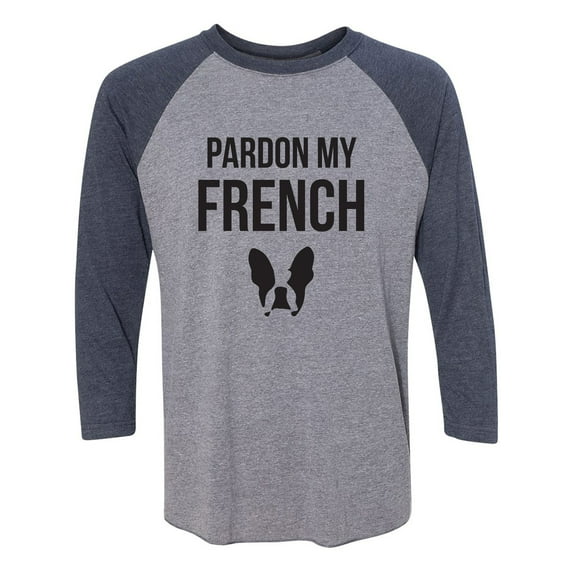 Pardon My French (Bulldog) Unisex 3/4 Sleeve Baseball Raglan Tee