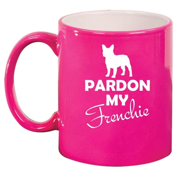 Pardon My Frenchie French Bulldog Ceramic Coffee Mug Tea Cup Gift (11oz Hot Pink)