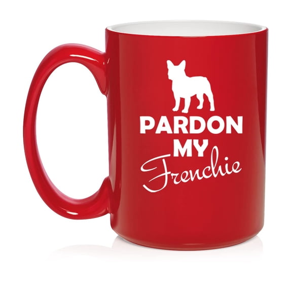 Pardon My Frenchie French Bulldog Ceramic Coffee Mug Tea Cup Gift (15oz Red)