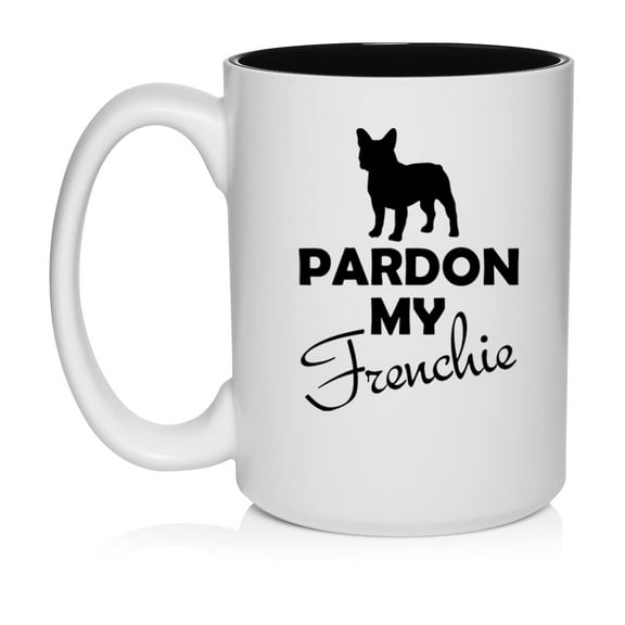 Pardon My Frenchie French Bulldog Ceramic Coffee Mug Tea Cup Gift (15oz White)