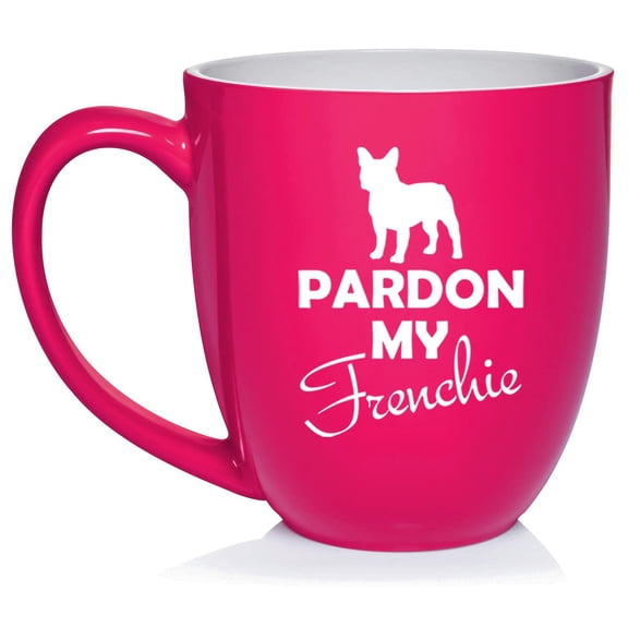 Pardon My Frenchie French Bulldog Ceramic Coffee Mug Tea Cup Gift (16oz Hot Pink)