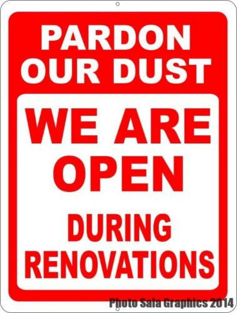 Pardon Our Dust We are Open During Renovations Sign