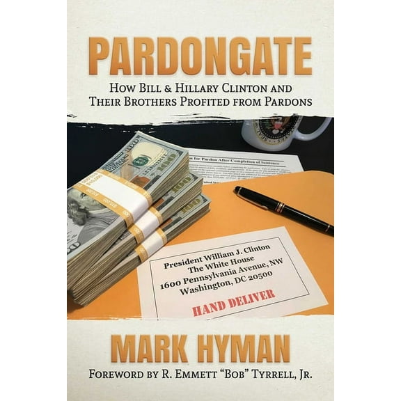 Pardongate : How Bill & Hillary Clinton and Their Brothers Profited from Pardons (Paperback)