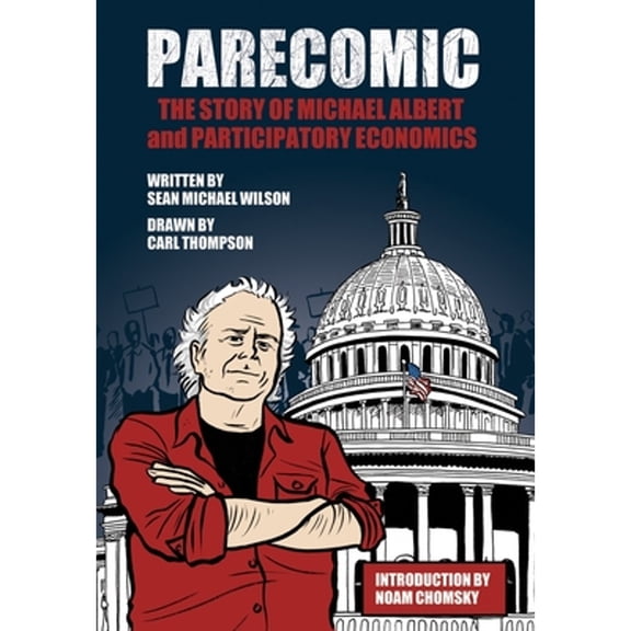 Pre-Owned Parecomic: The Story of Michael Albert and Participatory Economics (Paperback) 1609804562 9781609804565
