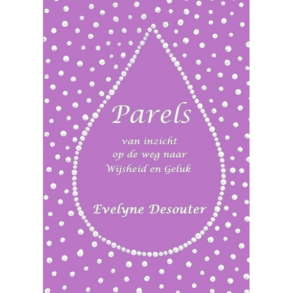Parels van Inzicht op de weg naar Wijsheid en Geluk, (Paperback)