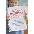 thumbnail image 1 of The Parent Backpack for Kindergarten through Grade 5 : How to Support Your Child's Education, End Homework Meltdowns, and Build Parent-Teacher Connections (Paperback), 1 of 1