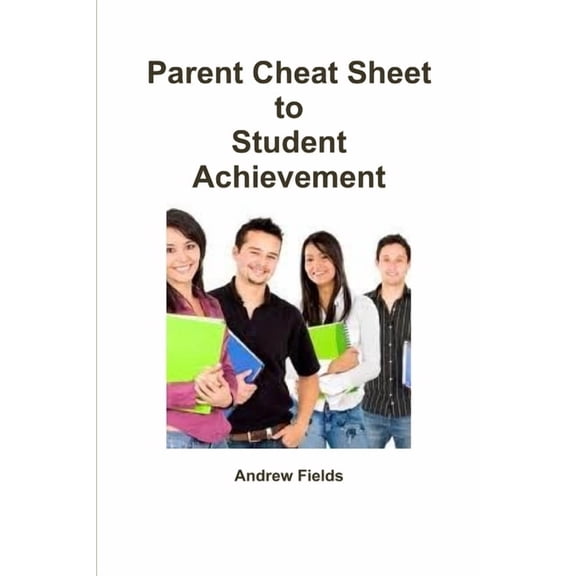 Parent Cheat Sheet to Student Achievement, (Paperback)