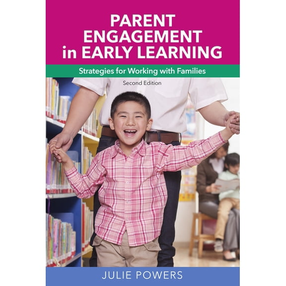 Parent Engagement in Early Learning: Strategies for Working with Families (Paperback) by Julie Powers
