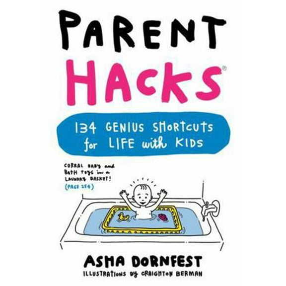 Pre-Owned Parent Hacks: 134 Genius Shortcuts for Life with Kids (Paperback) 0761184317 9780761184317