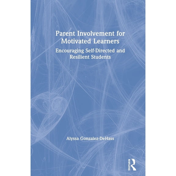 Parent Involvement for Motivated Learners: Encouraging Self-Directed and Resilient Students, (Hardcover)