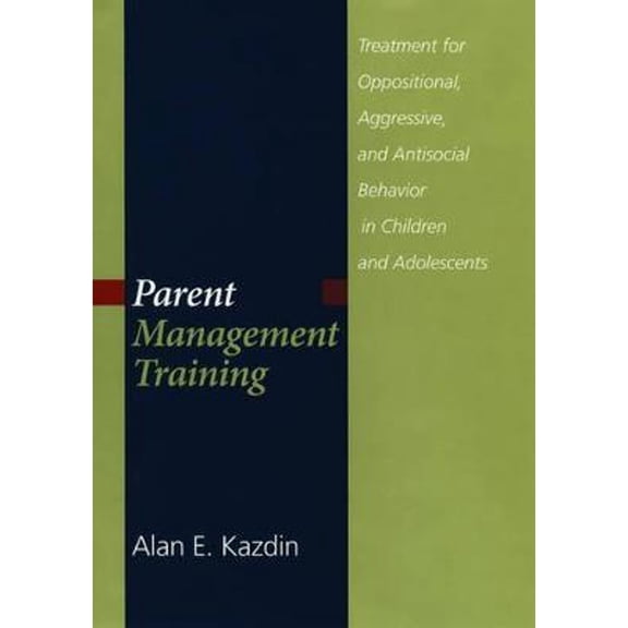 Pre-Owned Parent Management Training: Treatment for Oppositional, Aggressive, and Antisocial Behavior in Children and Adolescents (Hardcover) 0195154290 9780195154290