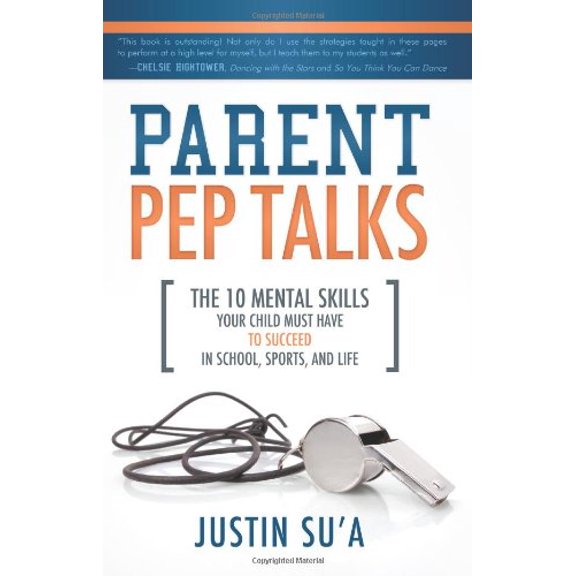 Pre-Owned Parent Pep Talks: The 10 Mental Skills Your Child Must Have to Succeed in School, Sports, and Life (Paperback) 1462112846 9781462112845