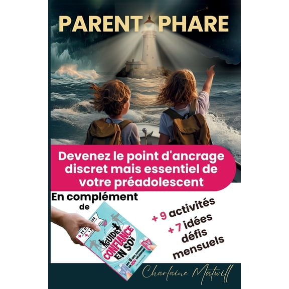 Parent Phare: Parentalit bienveillante: des outils pratiques pour favoriser la coopration, la confiance et l'auto, (Paperback)