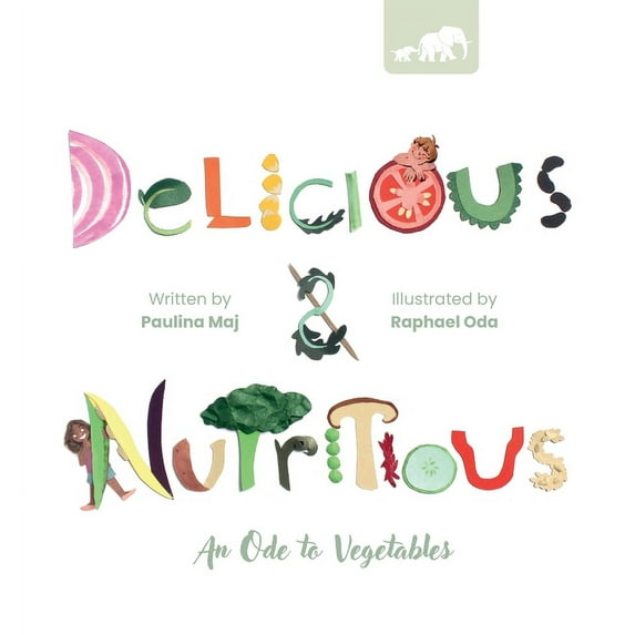 Parent Propaganda Delicious and Nutritious: An Ode to Vegetables, Book 1, (Hardcover)