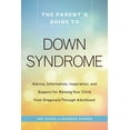 thumbnail image 1 of The Parent's Guide to Down Syndrome: Advice, Information, Inspiration, and Support for Raising Your Child from Diagnosis, (Paperback), 1 of 1
