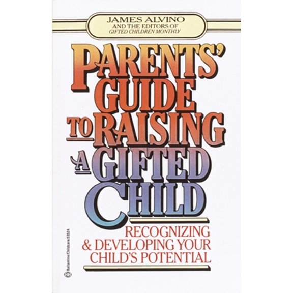 Pre-Owned Parent's Guide to Raising a Gifted Child: Recognizing and Developing Your Child's Potential from Preschool to Adolescence (Paperback) 0345410270 9780345410276