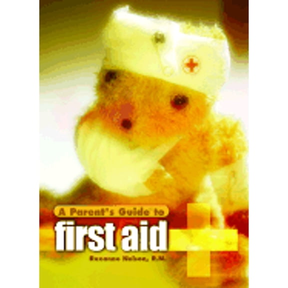 Pre-Owned A Parent's Guide to First Aid (Paperback) by Roxanne Nelson