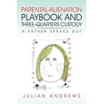 thumbnail image 1 of Parental-Alienation Playbook and Three-Quarters Custody: A Father Speaks Out (Paperback) by Julian Andrews, 1 of 1