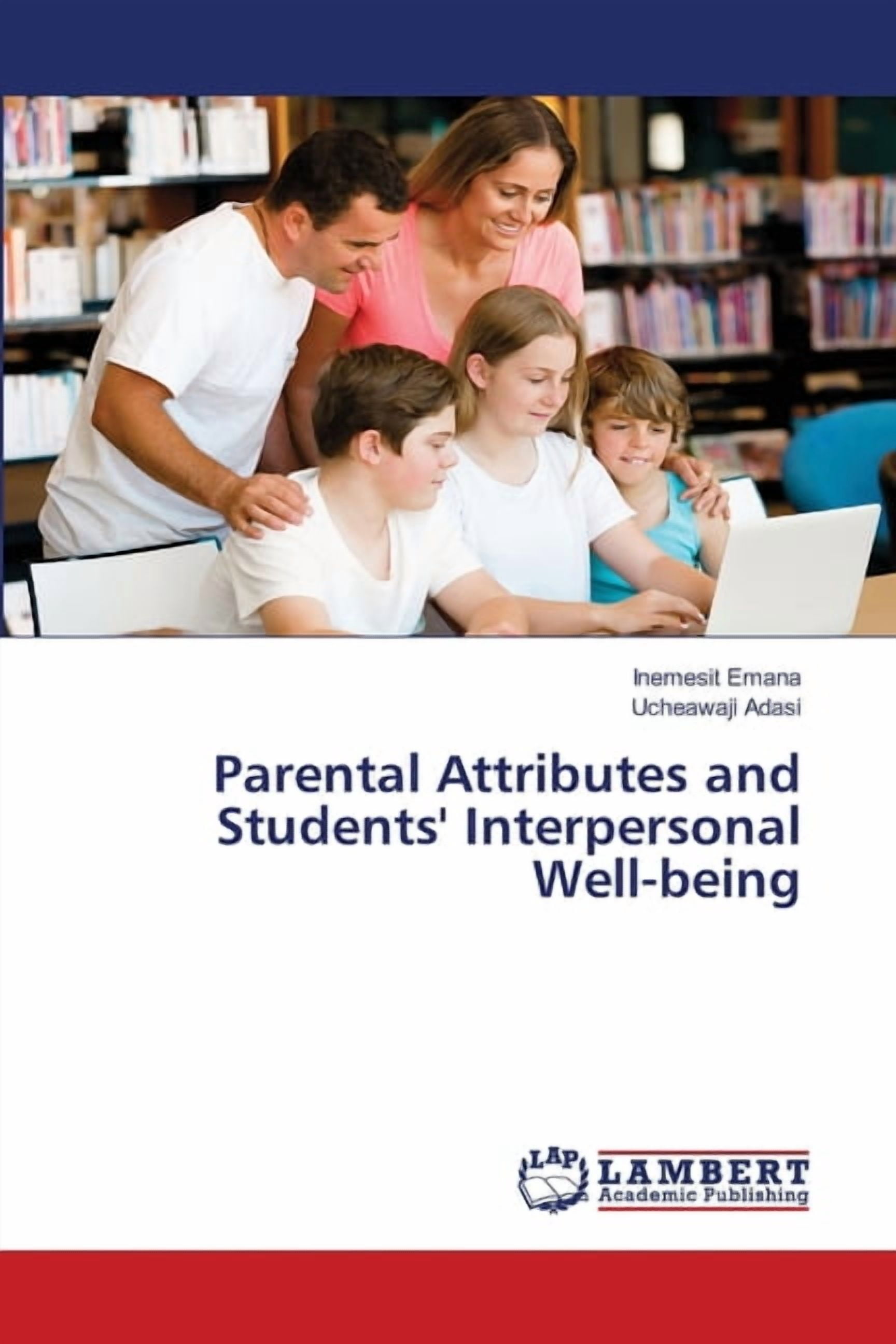 Parental Attributes and Students' Interpersonal Well-being, (Paperback)