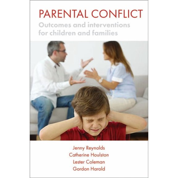 Understanding and Strengthening Relation Parental Conflict: Outcomes and Interventions for Children and Families, (Paperback)
