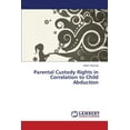 thumbnail image 1 of Parental Custody Rights in Correlation to Child Abduction (Paperback), 1 of 1